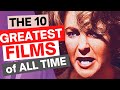 The 10 Greatest Films of All Time