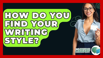 How Do You Find Your Writing Style? - The Language Library