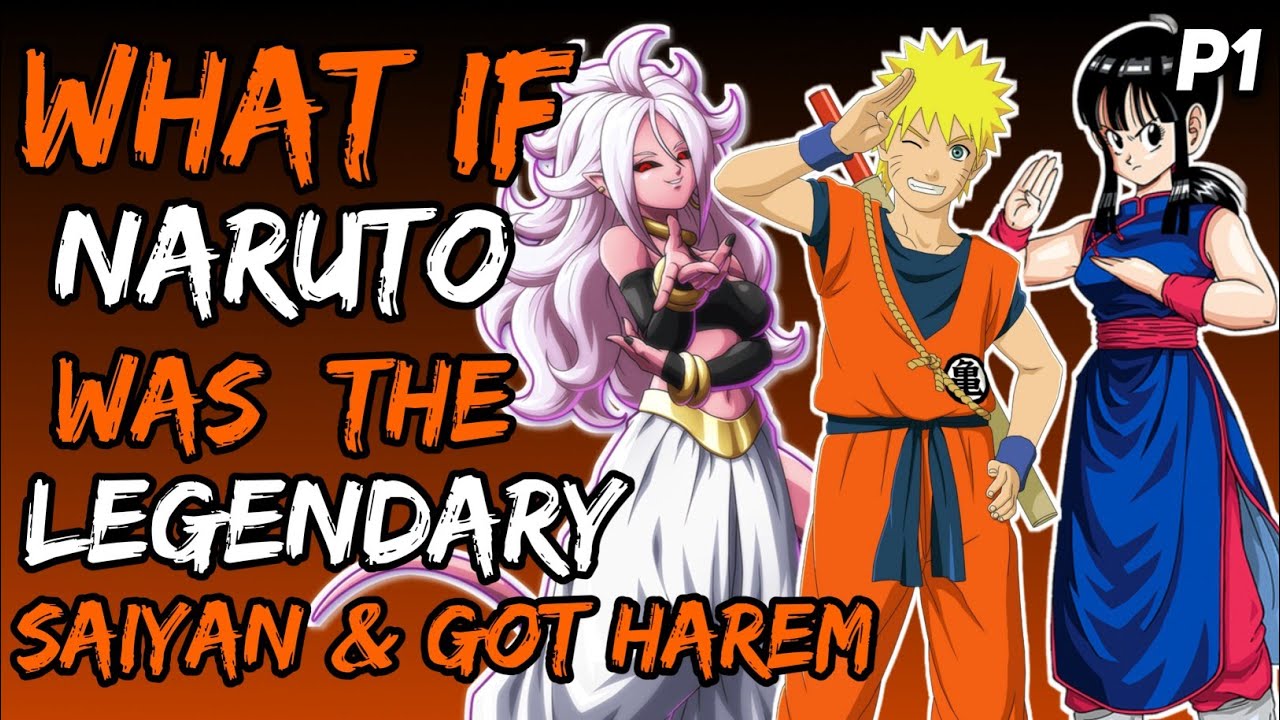 What if Naruto was The Legendary Saiyan and got harem? (NarutoxDragonBallZ) { Part 1 }