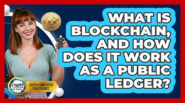 What Is Blockchain, And How Does It Work As A Public Ledger? - Crypto Simplified for Seniors