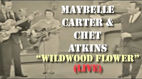 Maybelle Carter & Chet Atkins - Wildwood Flower (L...