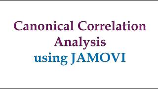 Canonical Correlation Analysis Using JAMOVI Software