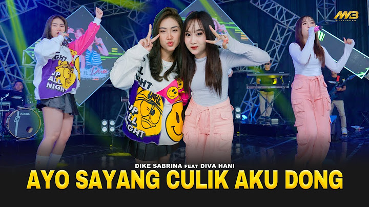 DIKE SABRINA feat. DIVA HANI - AYO SAYANG CULIK AKU DONG | Ft.BINTANG FORTUNA (Official Music Video)