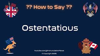 💎🎩 How to Pronounce Ostentatious? (CORRECTLY) | Pronunciation Planet