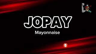 JOPAY - Mayonnaise (HD KARAOKE)