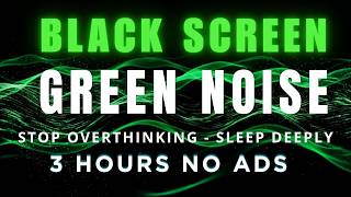 3 Hours Pure Green Noise Black Screen 🌿 Deep Sleep, ADHD Focus, Anxiety Relief and Tinnitus