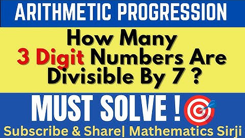 Hoeveel driecijferige getallen zijn deelbaar door 7? Rekenkundige progressie probleemoplossing | ...