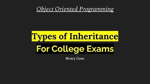 Types of Inheritance  | Object Oriented Programming | For College Exams | Binary Dose