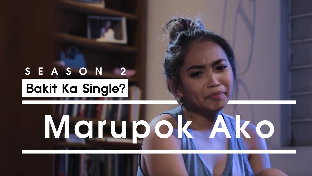 Bakit Ka Single? S2 - Marupok Ako