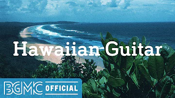 Hawaiian Guitar: Soothing Ocean Music - Instrumental Hawaiian Music for Relax, Rest & Chill