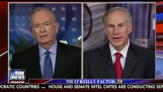 Texas Governor Greg Abbott Talks Sanctuary City Policy On The O'Reilly Factor