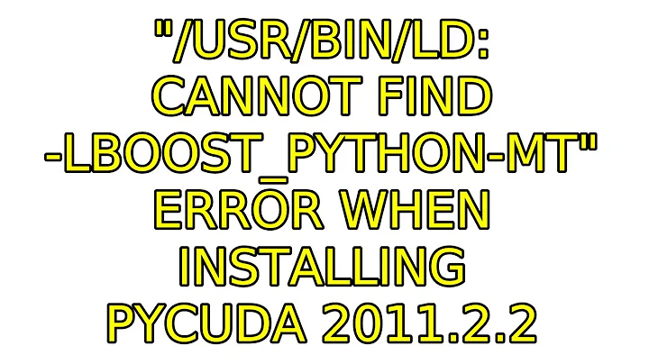 Ubuntu: "/usr/bin/ld: cannot find -lboost_python-mt" error when installing pycuda 2011.2.2