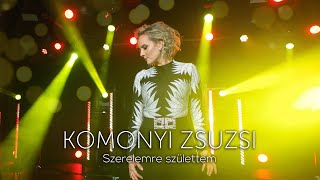 Komonyi Zsuzsi - Szerelemre születtem