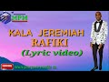 Kala Jeremiah Rafiki Official Lyrics