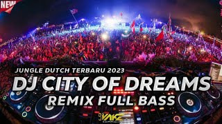 JUNGLE DUTCH TERBARU 2023 DJ CITY OF DREAMS REMIX @DjVake