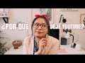 ¿POR QUÉ ME FUI DE YOUTUBE?