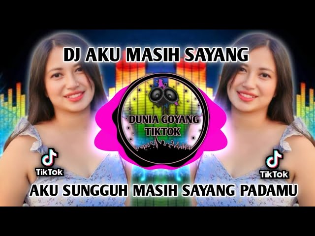 DJ AKU MASIH SAYANG REMIX FULL BASS VIRAL TIKTOK TERBARU 2022   AKU SUNGGUH MASIH SAYANG PADAMU class=