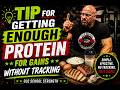 Tip For Getting Enough Protein For Gains Without Tracking!