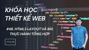 Thiết kế web 48 - HTML5 Layout và bài thực hành tổng hợp