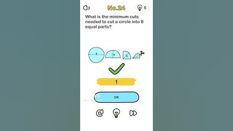 Brain Out Level 24 What is the minimum cuts needed to cut a circle into 8 equal parts
