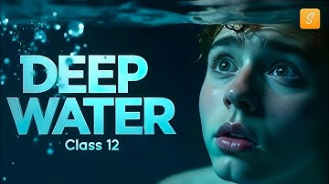 Deep water class 12 (Animation) | Class 12 English Chapter 3 | Summary | CBSE | NCERT