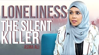 Loneliness: the Silent Killer | Asma Ali