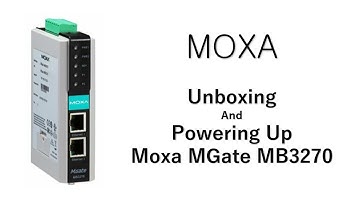 Unboxing And Powering Up Moxa MGate MB3270