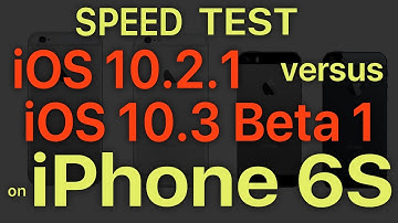iPhone 6S : iOS 10.3 Beta 1 / Public Beta 1 vs iOS 10.2.1 Speed Test Build # 14E5230e