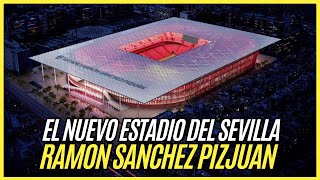 El INCREIBLE Nuevo Estadio RAMÓN SÁNCHEZ PIZJUAN del SEVILLA