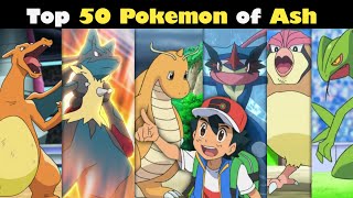 Top 50 Pokemon of Ash | All Pokemon of ash | Strongest Pokemon of Ash | Top 50 Pokemon owned by Ash