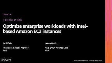 AWS re:Invent 2020: Optimize enterprise workloads with Intel-based Amazon EC2 instances (Intel)