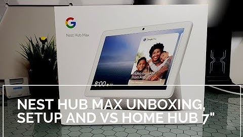 Google Nest Hub Max Unboxing, Setup, And Comparison