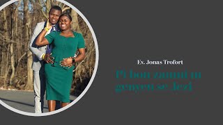 Pi Bon zanmi mwen genyen se Jezi Evangelist Jonas Trofort