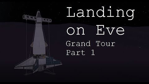 KSP Grand Tour | Part 1: EVE LANDING!