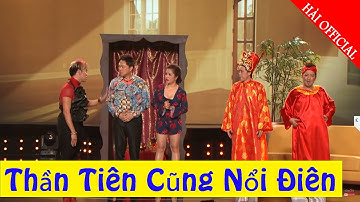 Hài kịch Thần Tiên Cũng Nổi Điên - Chí Tài, Hoài Linh, Trường Giang, Thúy Nga - Hài Official