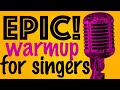 Epic! Warmup for Singers