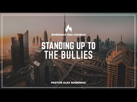 'Standing Up to the Bullies' -  Pastor Alex Mareniuc