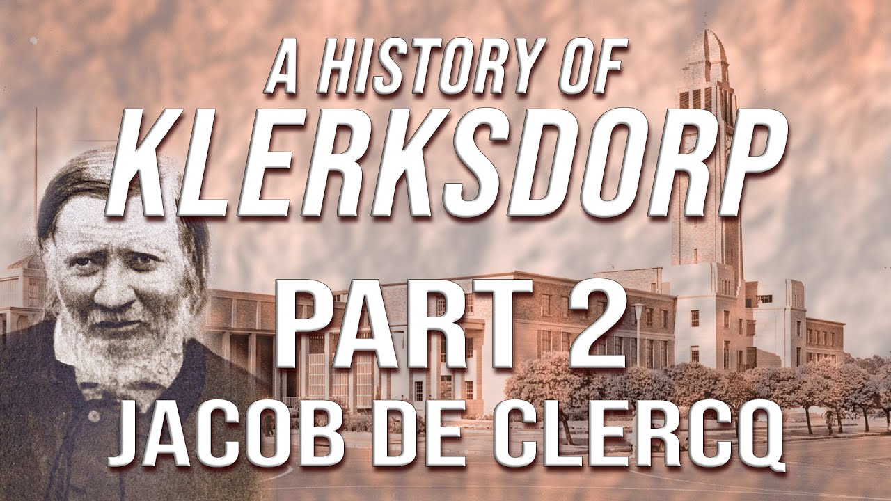 A History of Klerksdorp - Part2 - Jacob de Clercq