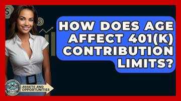 How Does Age Affect 401(k) Contribution Limits? - AssetsandOpportunity.org