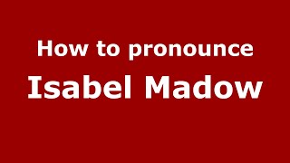 How To Pronounce Isabel Madow Mexicomexican Spanish - Pronouncenames