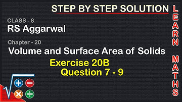 Volume and surface Area of Solids| Class 8 Exercise 20B Question 7 - 8 - 9| RS Aggarwal|Learn maths