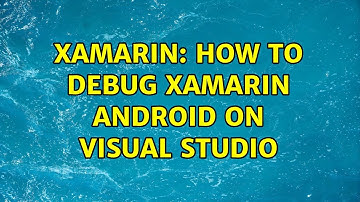 Xamarin: How to debug Xamarin Android on Visual Studio (2 Solutions!!)