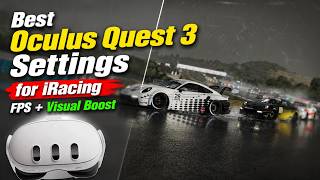 Best Oculus Quest 3 Settings for iRacing (More FPS + Better Graphics)