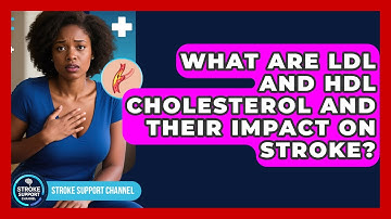 What Are LDL And HDL Cholesterol And Their Impact On Stroke? - Stroke Support Channel