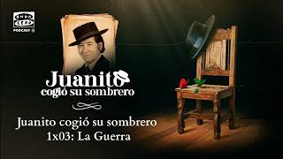 1x03: La Guerra - Juanito cogió su sombrero