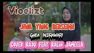 Raju Feat Ralin Jameela - Jiwa Yang Bersedih | LIRIK