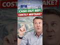 A Cash-Out Refinance Can Help — Or Hurt — Your Finances.