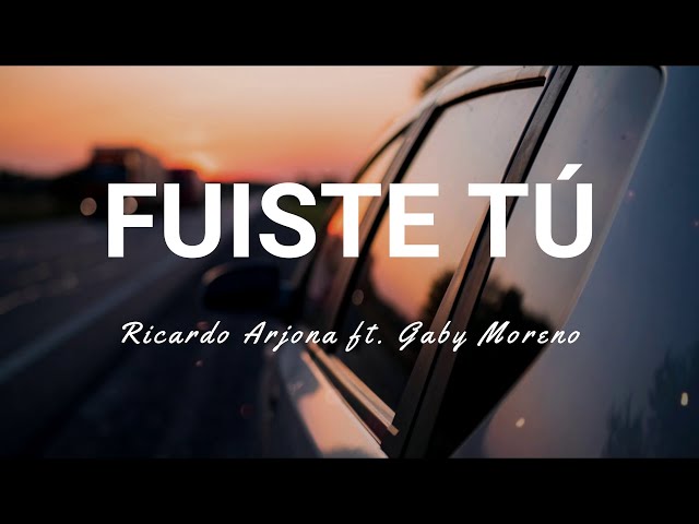 Ricardo Arjona ft. Gaby Moreno - Fuiste Tú - Letra class=