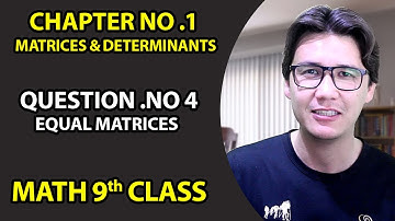 Exercise 1.1 Question 4 Equal Matrices Math Class 9th Balochistan Board Solutions