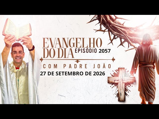 Evangelho do Dia com Padre João – 27/09/2026 | Mateus 21,28-32
